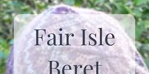 Fair Isle Beret Knitting Workshop