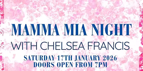 Mamma Mia Night with Chelsea Francis - Saturday 17th January