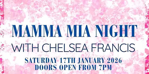 Mamma Mia Night with Chelsea Francis - Saturday 17th January