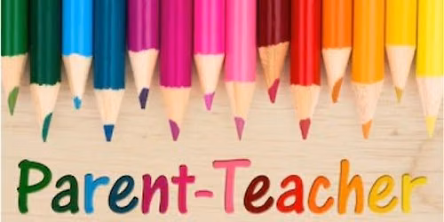Parent- Teacher Conferences