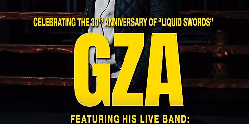 GZA: Celebrating the 30th Anniversary of Liquid Swords featuring Phunky Nomads