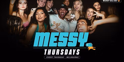 MESSY THURSDAYS \/ MELBOURNE