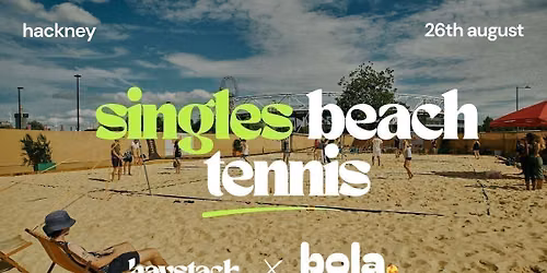 BEACH TENNIS, EVERYONE SINGLE | BOLA BEACH TENNIS, HACKNEY WICK | WEDNESDAY 26TH AUGUST