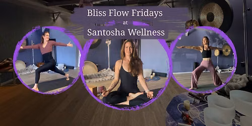 Bliss Flow Fridays at Santosha Wellness