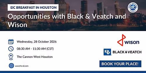 EIC Breakfast in Houston \u2013 Opportunities with Black & Veatch and Wison