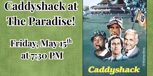 Caddyshack At The Paradise!