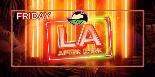 18+ FRIDAY AFTER HOURS LA AFTER DARK  DEC 5TH FREE W\/RSVP