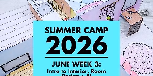 JUNE SUMMER CAMP w3: \ud83d\udecb\ufe0f\u2728 Intro to Interior, Room Design + AI