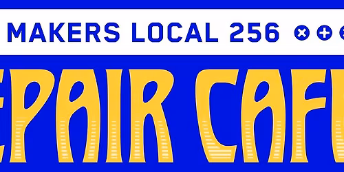 Repair Caf\u00e9 at Makers Local 256!