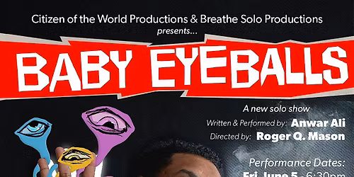 BABY EYEBALLS by Anwar Ali | Hollywood Fringe Fest 2026