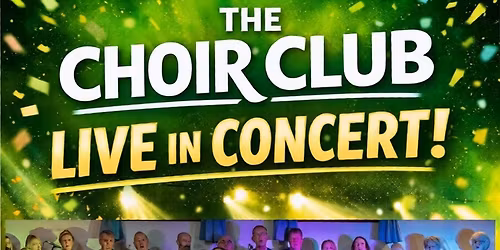 The Choir Club Live at Swindon Arts Centre!