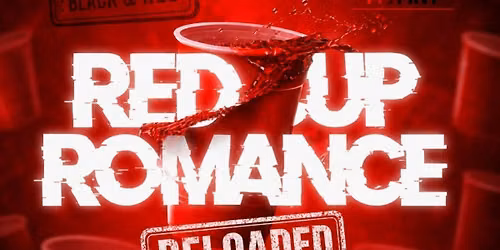 RED CUP ROMANCE\ud83c\udf39: RELOADED\ud83d\udc83\ud83c\udffe