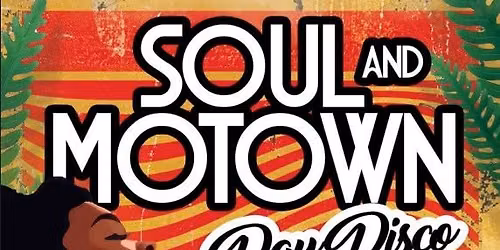 SOUL AND MOTOWN DAY DISCO