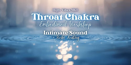 Throat Chakra Embodiment: Intimate Workshop + Sound & Reiki Healing