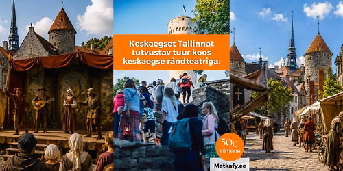 Keskaegset Tallinnat tutvustav tuur koos keskaegse r\u00e4ndteatriga!