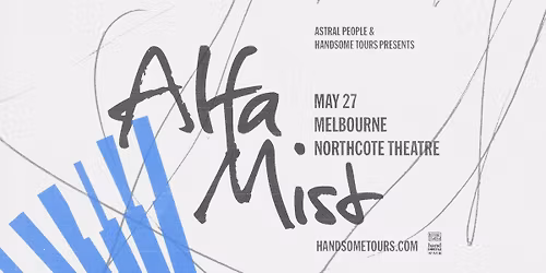 ALFA MIST | MELBOURNE | NORHTCOTE THEATRE 