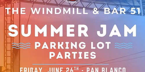 Summer Jam Parking Lot Parties @ The Windmill & Bar 51