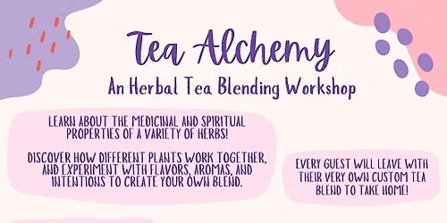 Tea Alchemy: Build your own Tea Blend Workshop!