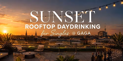 Sunset Rooftop Daydrinking f\u00fcr Singles @ GAGA