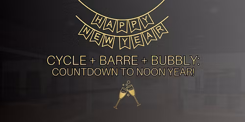 Cycle + Barre + Bubbly: Countdown to Noon Year! \ud83c\udf7e