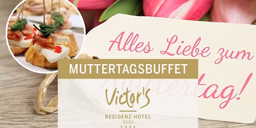 Muttertagsbuffet im Victor's Residenz-Hotel Gera