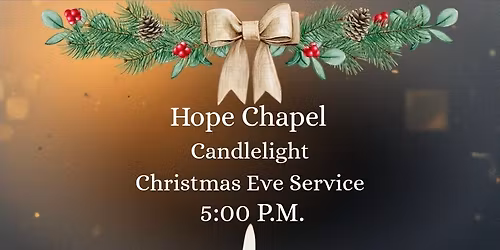 Hope Chapel Christmas Eve Candlelight Service