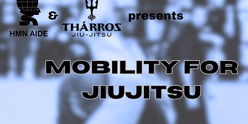 HMN AIDE x Tharros Jiu Jitsu Mobility for Jiujitsu Workshop