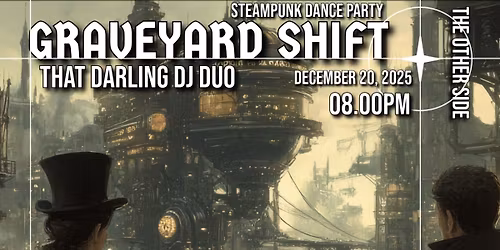 The Graveyard Shift - with THAT DARLING DJ DUO - 12.20.25
