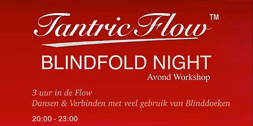 TantricFlow™ - BlindFold Night | Arnhem