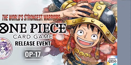 One Piece TCG: OP-17 Worlds Strongest Warriors-Release Event-Tickets Available!
