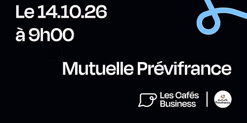 Les Caf\u00e9s Business - Mutuelle Pr\u00e9vifrrance