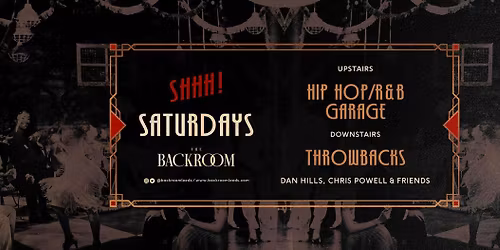 Saturday @ The Backroom | Shhh! Saturday (RnB, Hip Hop Garage vs Throwbacks)