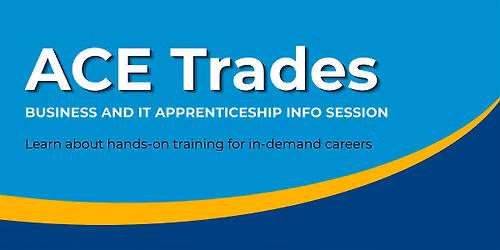 ACE Trades: Business and IT Apprenticeship Info Session