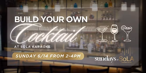 Sundays @ SoLA: Build Your Own Cocktail