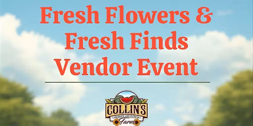 Fresh Flowers & Fresh Finds Vendor Event