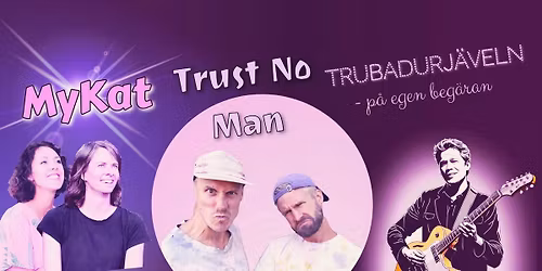 My\/Kat, Trust no man, Trubadurj\u00e4veln