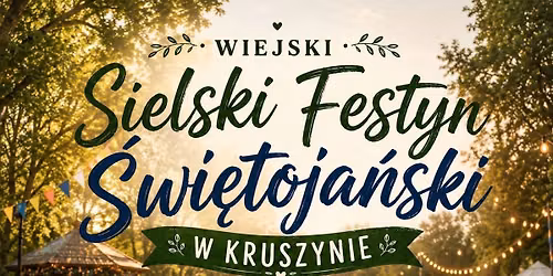 Wiejski Sielski Festyn \u015awi\u0119toja\u0144ski w Kruszynie