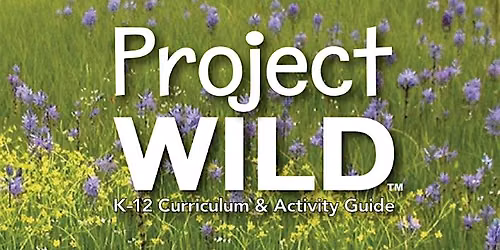 Project WILD K-12 Curriculum & Activity Guide Workshop