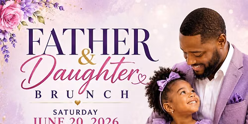 Father & Daughter Brunch - 6.20.26