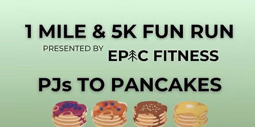 PJ's to Pancakes Fun Run 2026!