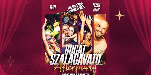 #BUG\u00c1T Szalagavat\u00f3 Afterparty \u2022 11.21. \u2022 FEZEN Klub