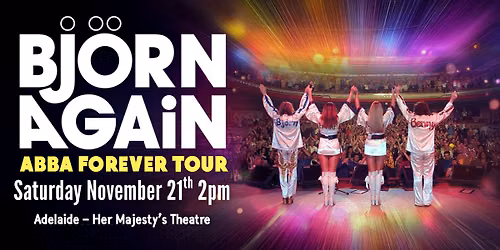 BJORN AGAIN - ADELAIDE, SA (2PM SHOW) - The World's No.1 ABBA Tribute Show