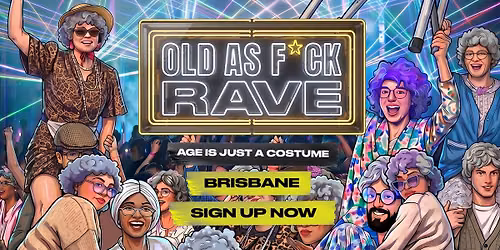 Old As Fck Rave Is Coming Brisbane!