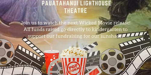 Wicked, For Good - Pukerua Bay Kindergarten Movie Fundraiser