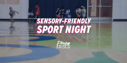Sensory-Friendly Sport Night