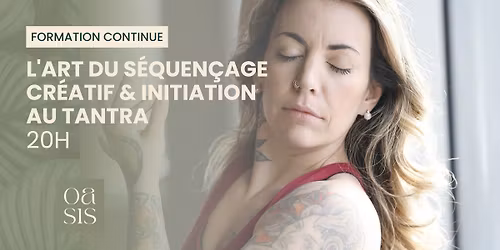 Formation s\u00e9quen\u00e7age cr\u00e9atif et initiation au tantra