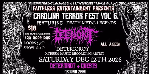 DETERIOROT + Guests - Carolina Terror Fest Vol  VI 12\/12\/2026 GroundZero SC