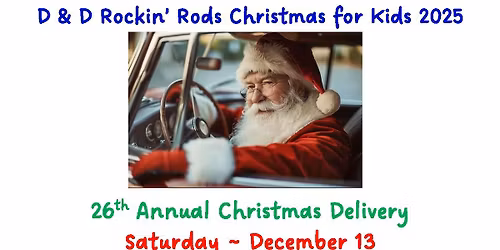 26th Annual Christmas Delivery ~ D & D Rockin' Rods Christmas for Kids 2025