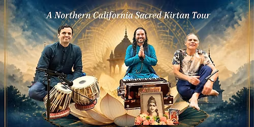 HEART OF BHAKTI: A NORTHERN CALIFORNIA SACRED KIRTAN TOUR