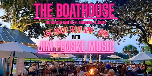 Jim Fenske Music LIVE at The Boathouse St. Augustine